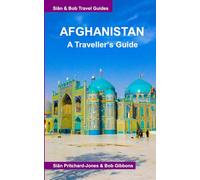 Afghanistan: A Traveller's Guide: In 1974-1979 and again in 2025 (Himalayan Travel Guides)