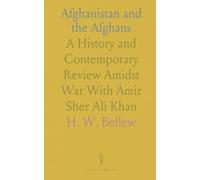 Afghanistan and the Afghans: A History and Contemporary Review Amidst War With Amir Sher Ali Khan