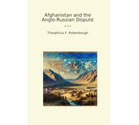 Afghanistan and the Anglo-Russian Dispute (Classic Books)