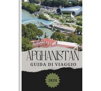 AFGHANISTAN GUIDA DI VIAGGIO 2026: Alla scoperta della cucina locale, soggiorni convenienti, consigli su SIM e connettività e opzioni di trasporto per ogni viaggiatore.