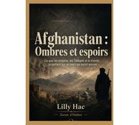 Afghanistan : Ombres et espoirs: Ce que les empires, les Talibans et le monde projettent sur un pays qui survit encore: 2 (ZONES D’OMBRE)