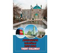Afghanistan Reiseführer 2025-2026: Top-Attraktionen, beste Unterkünfte, detaillierte Reiserouten, beste Reisezeit und Karten für Reisende