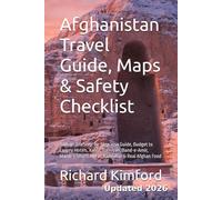 Afghanistan Travel Guide, Maps & Safety Checklist: Taliban-Era Step-by-Step Visa Guide, Budget to Luxury Hotels, Kabul, Bamiyan, Band-e-Amir, ... Afghan Food (Richard Kimford's How To Series)