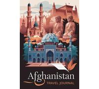 Afghanistan Travel Journal: 100 Prompts to Write, Sketch, Place Photos & Collect Afghan Memories