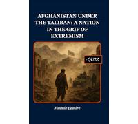 Afghanistan Under the Taliban: A Nation in the Grip of Extremism (HISTORY SET B)