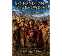 Afghanistan - What Have we Done ?: The Sins of the Nations