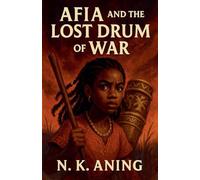Afia and the Lost Drum of War (The Adventures of Afia)
