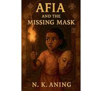 Afia and the Missing Mask (The Adventures of Afia)