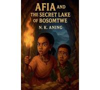 Afia and the Secret Lake of Bosomtwe (The Adventures of Afia)