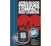 AFIB & Blood Pressure Compact Daily Logbook: Monitor Your AFIB & Track Your Blood Pressure | Record Your Heart Rate and Blood Pressure Levels Weekly | ... | Useful For Individuals Diagnosed with AFIB