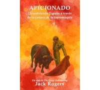 Aficionado: Descubriendo España a través de la cultura de la tauromaquia