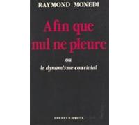 Afin Que Nul Ne Pleure Ou Le Dynamisme Convivial (ebook)