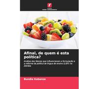 Afinal, de quem é esta política?: Análise dos fatores que influenciaram a formulação e a reforma da política de língua de ensino (LiEP) na Zâmbia
