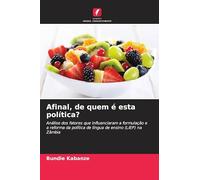 Afinal, de quem é esta política?: Análise dos fatores que influenciaram a formulação e a reforma da política de língua de ensino (LiEP) na Zâmbia