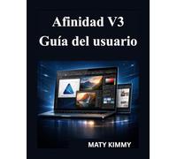 Afinidad V3 Guía del usuario: Manual práctico para diseñar, editar fotos y crear maquetaciones profesionales como un profesional