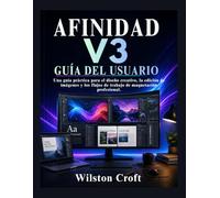 Afinidad V3 Guía del usuario: Una guía práctica para el diseño creativo, la edición de imágenes y los flujos de trabajo de maquetación profesional.