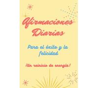 Afirmaciones diarias: 100 afirmaciones positivas Para el éxito y la felicidad , Un reinicio de energía