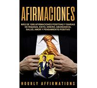 Afirmaciones: Más de 1000 afirmaciones positivas y diarias de riqueza, éxito, dinero, abundancia, salud, amor y pensamiento positivo