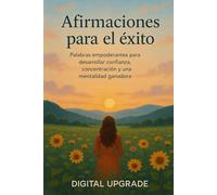 Afirmaciones para el éxito: Palabras empoderantes para desarrollar confianza, concentración y una mentalidad ganadora