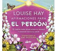 Afirmaciones para el perdón: 12 cartas para dejar atrás el pasado y avanzar hacia el amor. (TAROTS-ORACULOS)