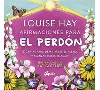 Afirmaciones para el perdón: 12 cartas para dejar atrás el pasado y avanzar hacia el amor. (TAROTS-ORACULOS)