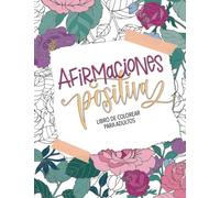 Afirmaciones positivas - Libro de colorear para adultos
