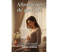 Afirmações de gravidez: Palavras positivas para viver a gestação com calma, confiança e amor