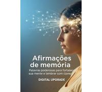 Afirmações de memória: Palavras poderosas para fortalecer sua mente e lembrar com clareza