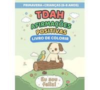 Afirmações Positivas para Crianças TDAH (6-8 anos): Livro de Colorir de Primavera • Foco, Calma e Autoestima (Mentes Tranquilas - Desenhos Simples para Relaxar)