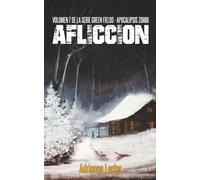 Aflicción - Volumen 7 de la serie Green Fields - Apocalipsis Zombi