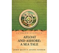 Afloat and Ashore: A Sea Tale