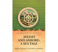 Afloat and Ashore: A Sea Tale