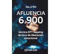 AFLUENCIA 6900 - DIA2/90 TAPPING- EFT: 90 Técnicas. 90 Días de Reprogramación Financiera