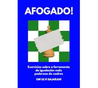 Afogado!: Exercicios sobre a ferramenta de igualación máis poderosa do xadrez (Eu Progredir no Xadrez!)