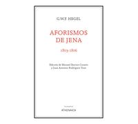 Aforismos de Jena, 1803-1806 (Edición bilingüe) | Georg Wilhelm Friedrich Hegel, Manuel Barrios Casares, Juan Antonio Rodriguez Tous