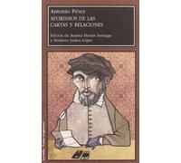 Aforismos de las Cartas y Relaciones de Antonio Pérez, Secretario de Felipe II: 58 (Larumbe)