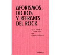 Aforismos, dichos y refranes del rock: seleccionados y traducidos por Alberto Manzano: 199 (Libros Hiperión)