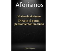 Aforismos: Directo al punto, pensamientos en crudo