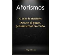 Aforismos: Directo al punto, pensamientos en crudo