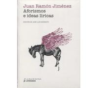 Aforismos e ideas líricas (Edición de José Luis Morante) | Juan Ramón Jiménez, José Luis Morante