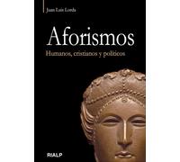 Aforismos. Humanos, cristianos y políticos. | Juan Luis Lorda Iñarra