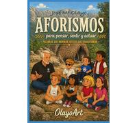 Aforismos para pensar sentir y actuar: Palabras que inspiran , gestos que transforman