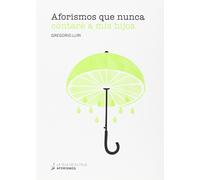 Aforismos Que Nunca Contare A Mis Hijos