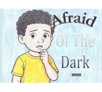 Afraid of the Dark: A Children's Christian Story Book for Children Ages 4-9, About Faith, Overcoming Darkness, and Being Comforted through Christ.