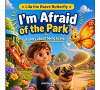 Afraid of the Park: A Kids Book About Fear, Anxiety, and Building Confidence: A Calming Bedtime Story for Kids Ages 3-7 Who Feel Nervous in New Places | Lila the Brave Butterfly Series