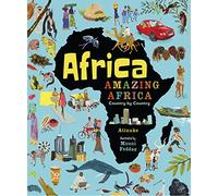 Africa, Amazing Africa: Country by Country: An illustrated journey around Africa, introducing young readers to the continent’s history, vibrant ... natural wonders (Adventures Around the World)