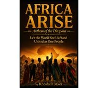 Africa Arise: Anthem of the Diaspora-Let the World See Us Stand United as One People