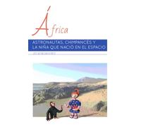 África: Astronautas, chimpancés y la niña que nació en el espacio