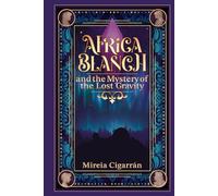Africa Blanch and the Mystery of the Lost Gravity: (Book 1) A Magical Time Travel Adventure for Tweens & Teens Who Love Science, Mystery, and Fantasy - Perfect for Curious Readers Aged 10 and Up