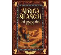 Àfrica Blanch i el secret del faraó: 2 - Una aventura juvenil de misteri, ciència i màgia a l’antic Egipte (11+)